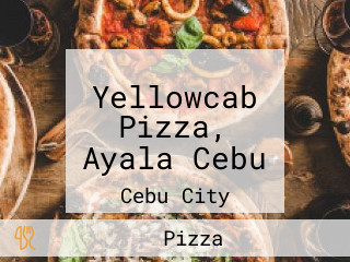 Yellowcab Pizza, Ayala Cebu