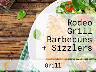 Rodeo Grill Barbecues + Sizzlers