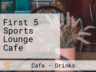 First 5 Sports Lounge Cafe