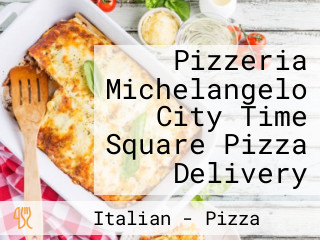 Pizzeria Michelangelo City Time Square Pizza Delivery