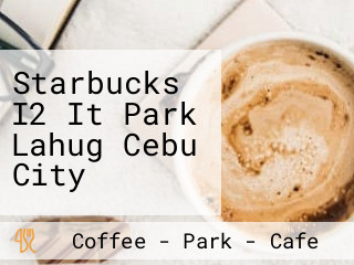 Starbucks I2 It Park Lahug Cebu City