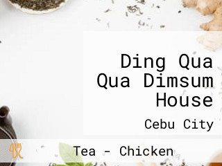 Ding Qua Qua Dimsum House