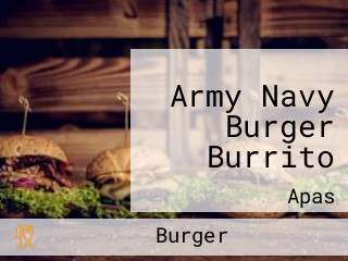 Army Navy Burger Burrito