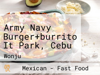 Army Navy Burger+burrito It Park, Cebu