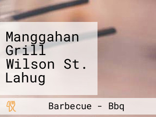 Manggahan Grill Wilson St. Lahug