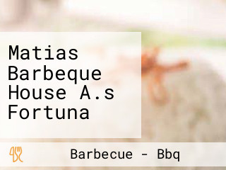 Matias Barbeque House A.s Fortuna