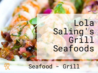 Lola Saling's Grill Seafoods