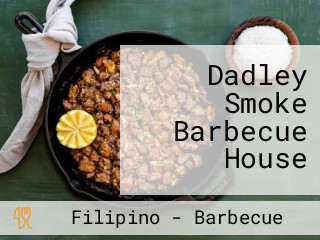 Dadley Smoke Barbecue House