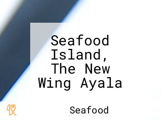 Seafood Island, The New Wing Ayala Center Cebu