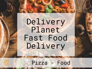 Delivery Planet Fast Food Delivery