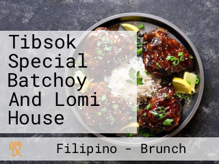 Tibsok Special Batchoy And Lomi House