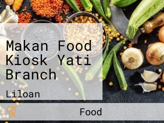 Makan Food Kiosk Yati Branch