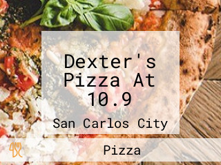 Dexter's Pizza At 10.9