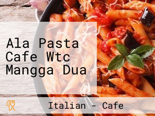 Ala Pasta Cafe Wtc Mangga Dua