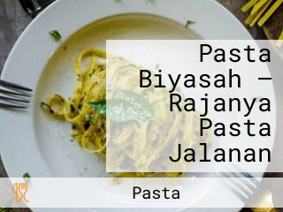 Pasta Biyasah — Rajanya Pasta Jalanan