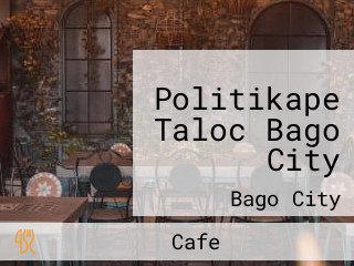 Politikape Taloc Bago City