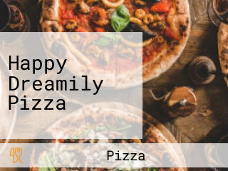 Happy Dreamily Pizza