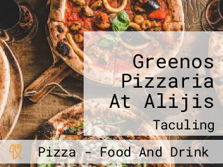 Greenos Pizzaria At Alijis