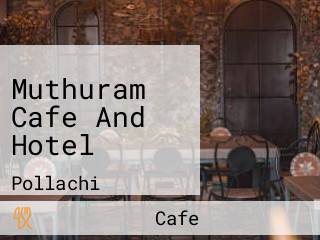 Muthuram Cafe And Hotel