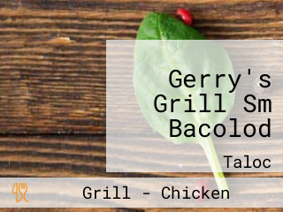 Gerry's Grill Sm Bacolod