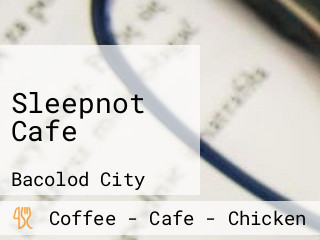 Sleepnot Cafe