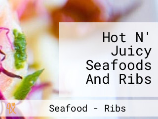 Hot N' Juicy Seafoods And Ribs