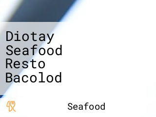 Diotay Seafood Resto Bacolod