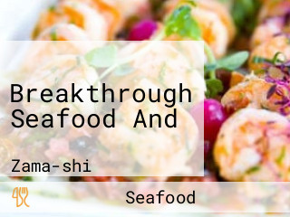 Breakthrough Seafood And