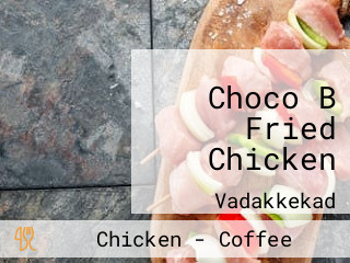 Choco B Fried Chicken