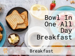 Bowl In One All Day Breakfast