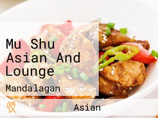 Mu Shu Asian And Lounge