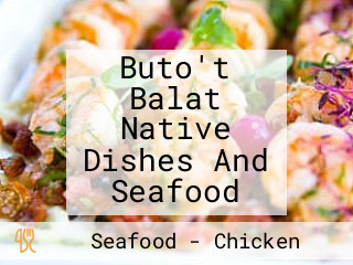 Buto't Balat Native Dishes And Seafood