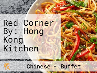 Red Corner By: Hong Kong Kitchen