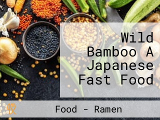 Wild Bamboo A Japanese Fast Food