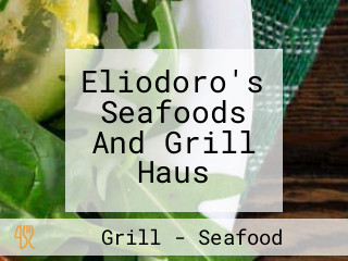 Eliodoro's Seafoods And Grill Haus