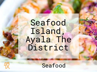 Seafood Island, Ayala The District