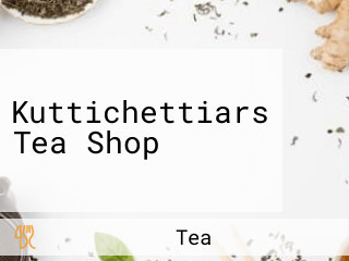 Kuttichettiars Tea Shop