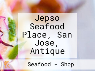 Jepso Seafood Place, San Jose, Antique