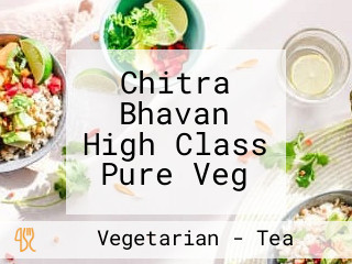 Chitra Bhavan High Class Pure Veg