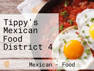 Tippy's Mexican Food District 4