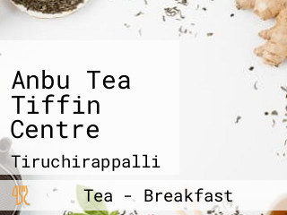 Anbu Tea Tiffin Centre