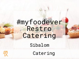 #myfoodever Restro Catering