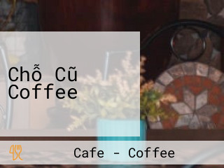 Chỗ Cũ Coffee