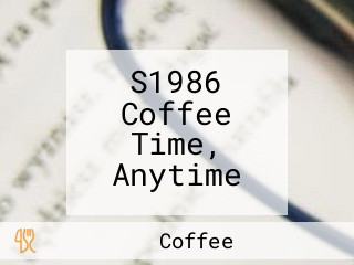 S1986 Coffee Time, Anytime