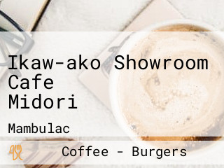 Ikaw-ako Showroom Cafe Midori　イカオ・アコ　カフェ　みどり