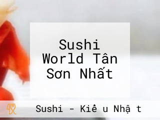 Sushi World Tân Sơn Nhất