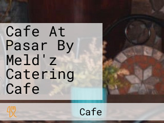 Cafe At Pasar By Meld'z Catering Cafe