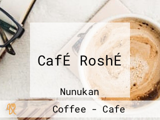 CafÉ RoshÉ