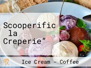 Scooperific ‟la Creperie”