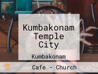 Kumbakonam Temple City